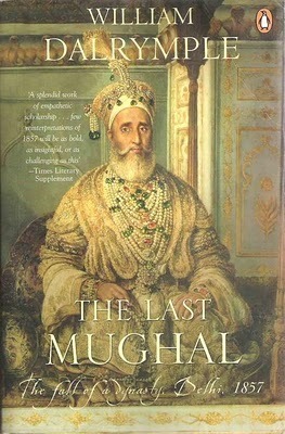 book cover for The Last Mughal: The Fall of a Dynasty, Delhi, 1857